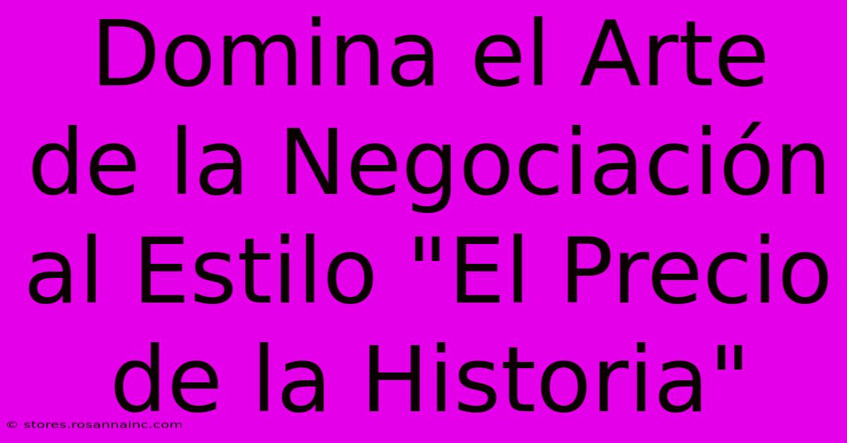 Domina El Arte De La Negociación Al Estilo 