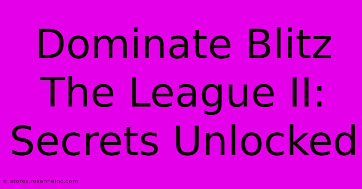 Dominate Blitz The League II: Secrets Unlocked