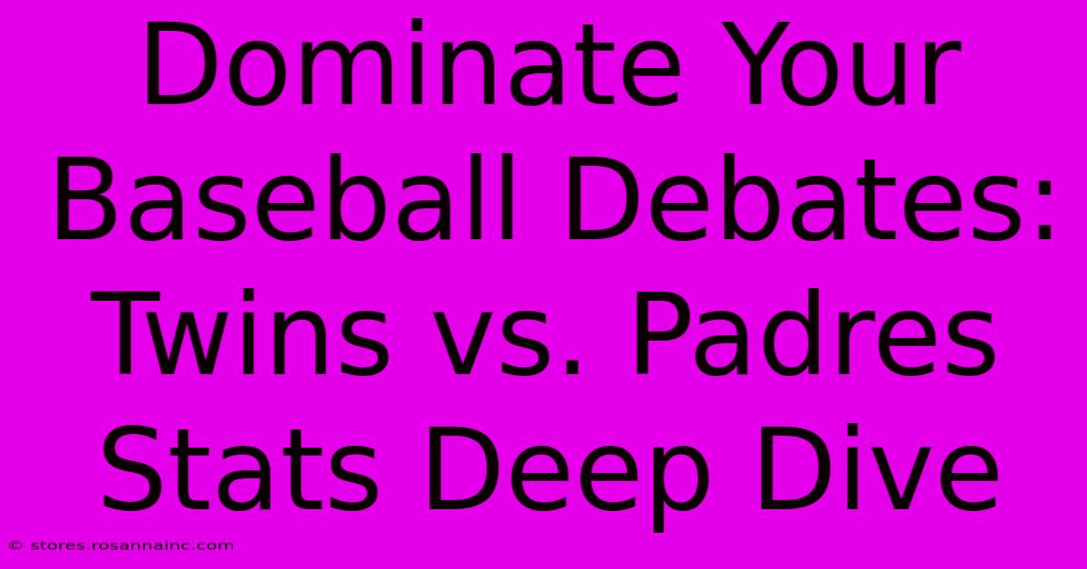 Dominate Your Baseball Debates: Twins Vs. Padres Stats Deep Dive