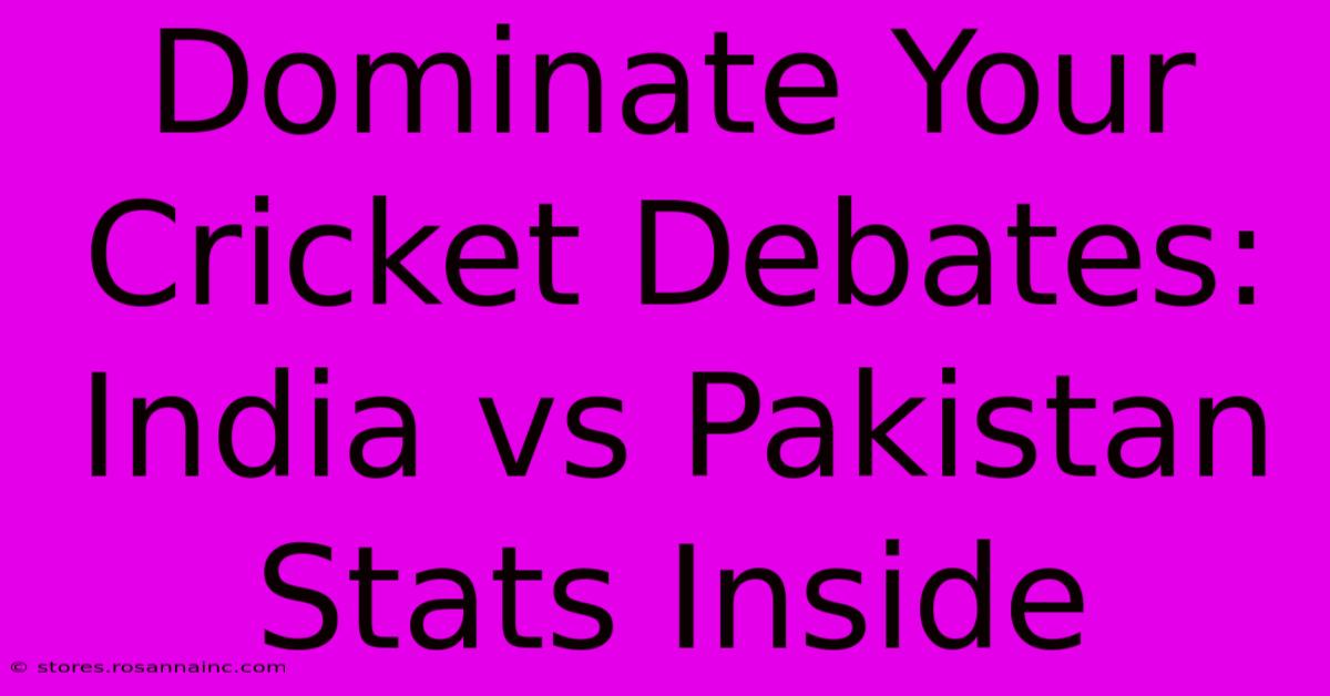 Dominate Your Cricket Debates: India Vs Pakistan Stats Inside