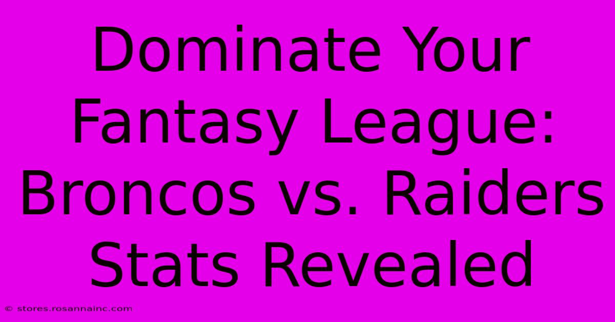 Dominate Your Fantasy League: Broncos Vs. Raiders Stats Revealed