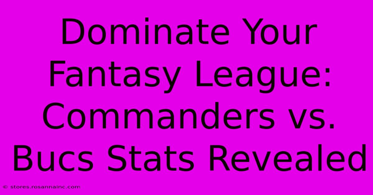 Dominate Your Fantasy League: Commanders Vs. Bucs Stats Revealed