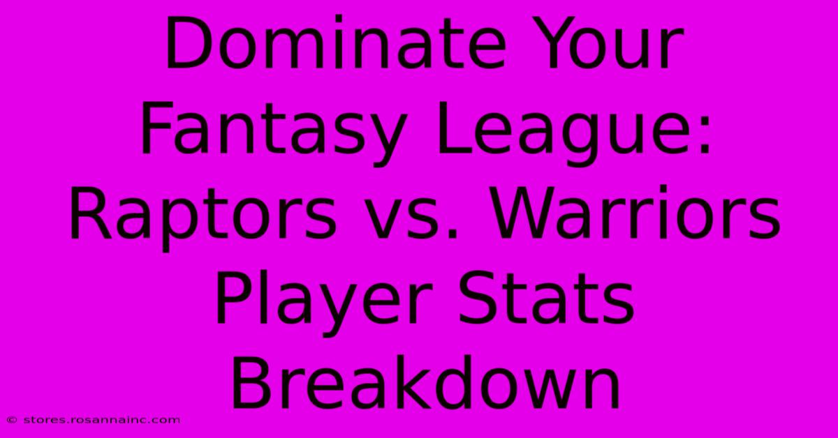 Dominate Your Fantasy League: Raptors Vs. Warriors Player Stats Breakdown