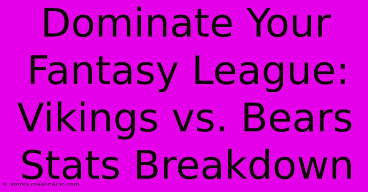 Dominate Your Fantasy League: Vikings Vs. Bears Stats Breakdown