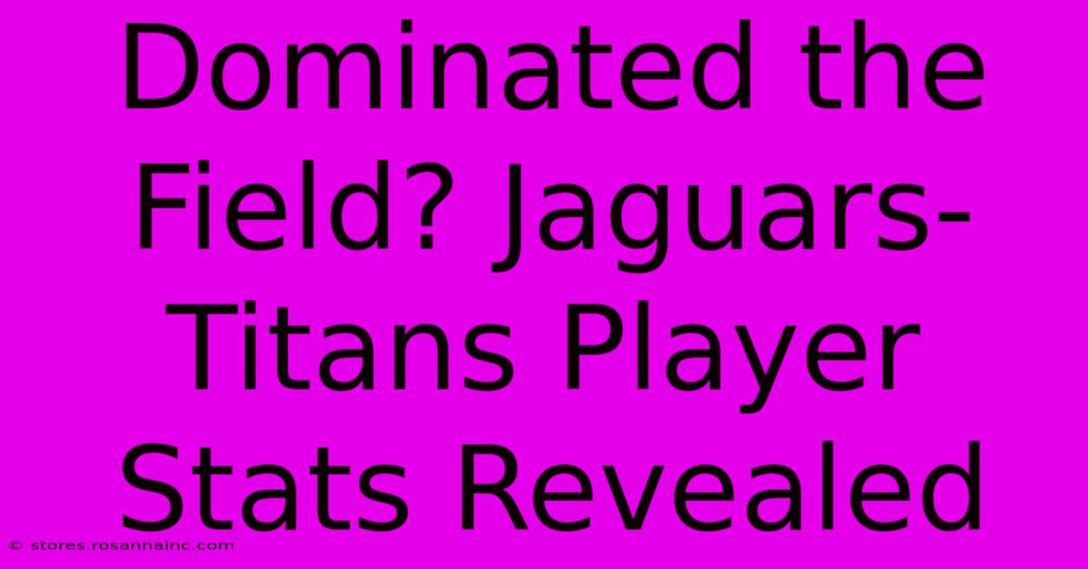 Dominated The Field? Jaguars-Titans Player Stats Revealed