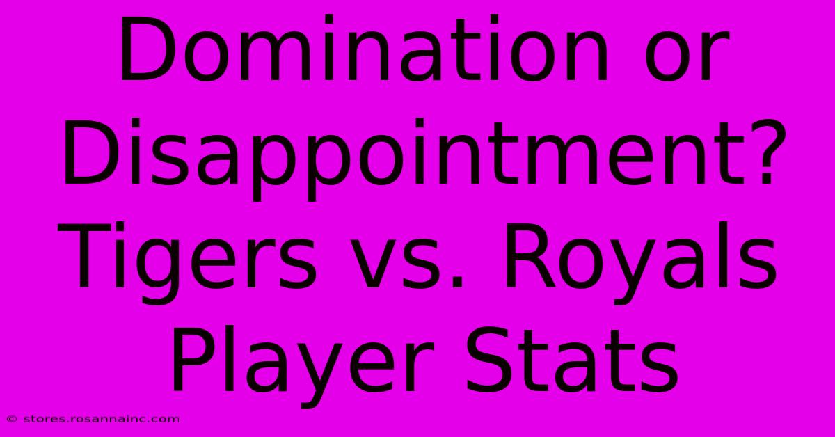 Domination Or Disappointment? Tigers Vs. Royals Player Stats