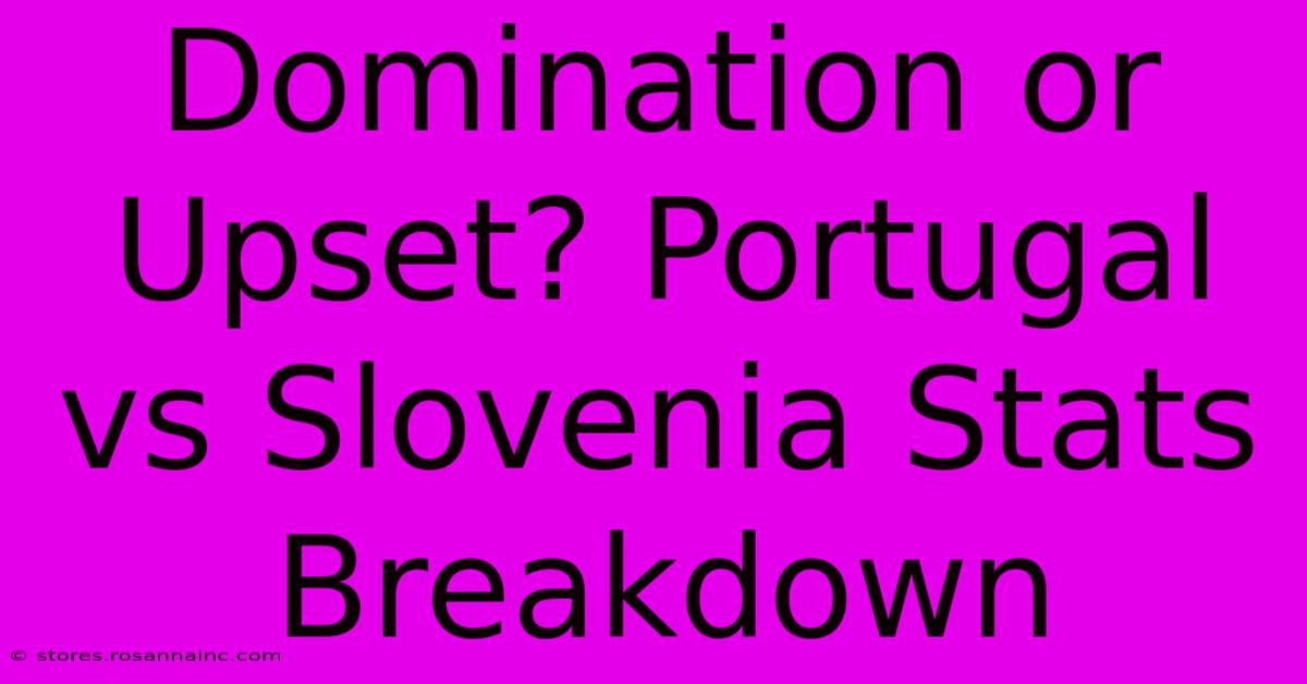 Domination Or Upset? Portugal Vs Slovenia Stats Breakdown