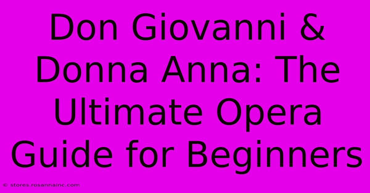 Don Giovanni & Donna Anna: The Ultimate Opera Guide For Beginners