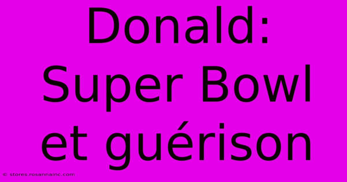 Donald: Super Bowl Et Guérison