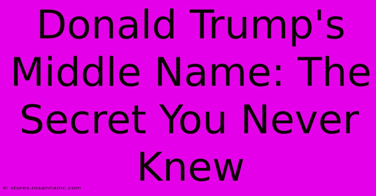 Donald Trump's Middle Name: The Secret You Never Knew