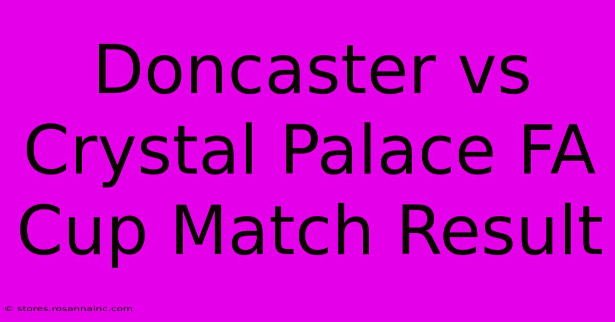 Doncaster Vs Crystal Palace FA Cup Match Result