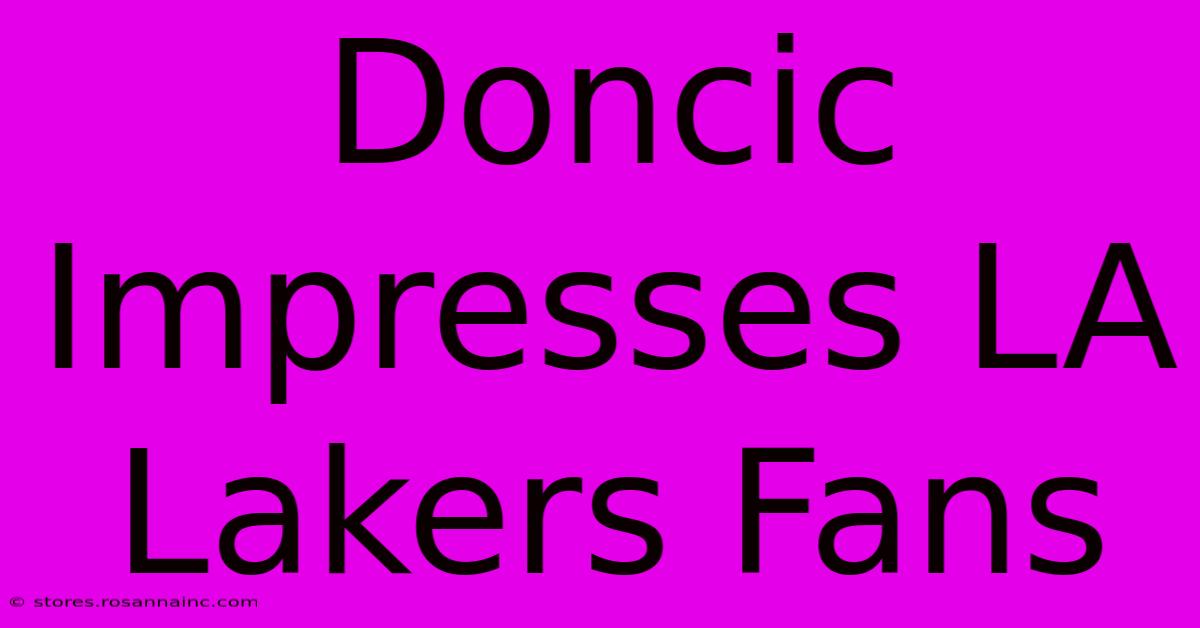 Doncic Impresses LA Lakers Fans