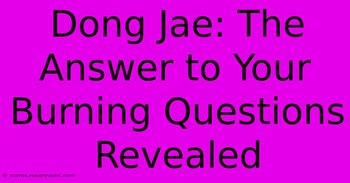 Dong Jae: The Answer To Your Burning Questions Revealed