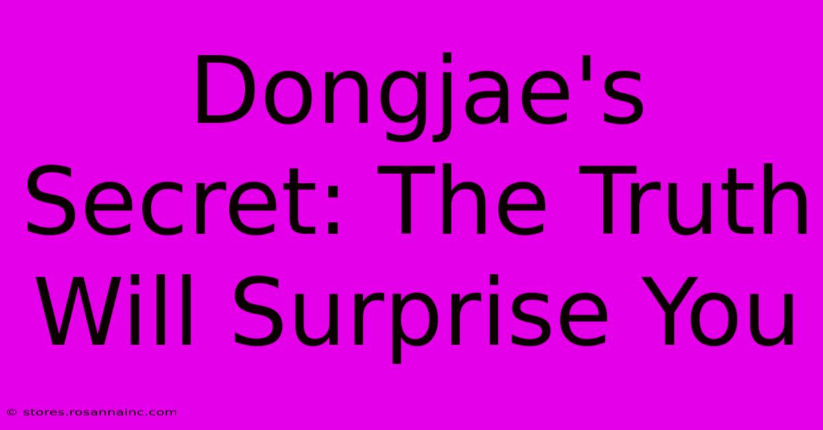 Dongjae's Secret: The Truth Will Surprise You