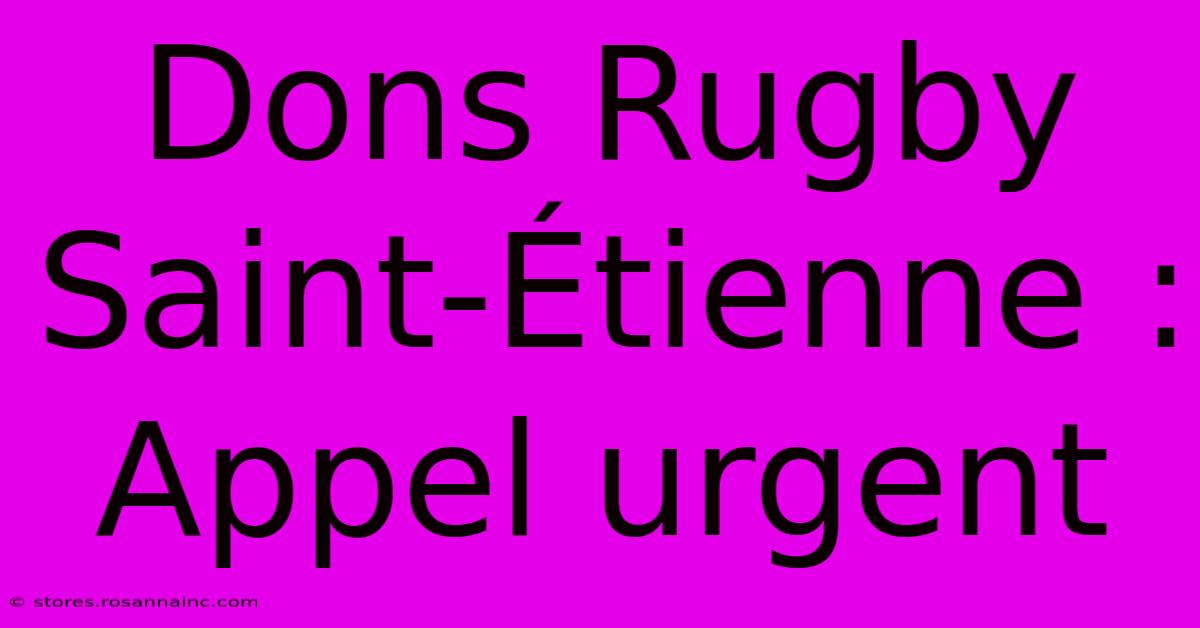 Dons Rugby Saint-Étienne : Appel Urgent