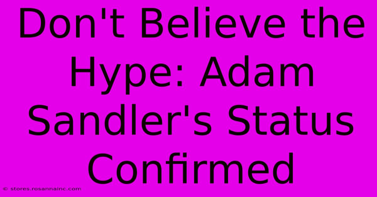 Don't Believe The Hype: Adam Sandler's Status Confirmed