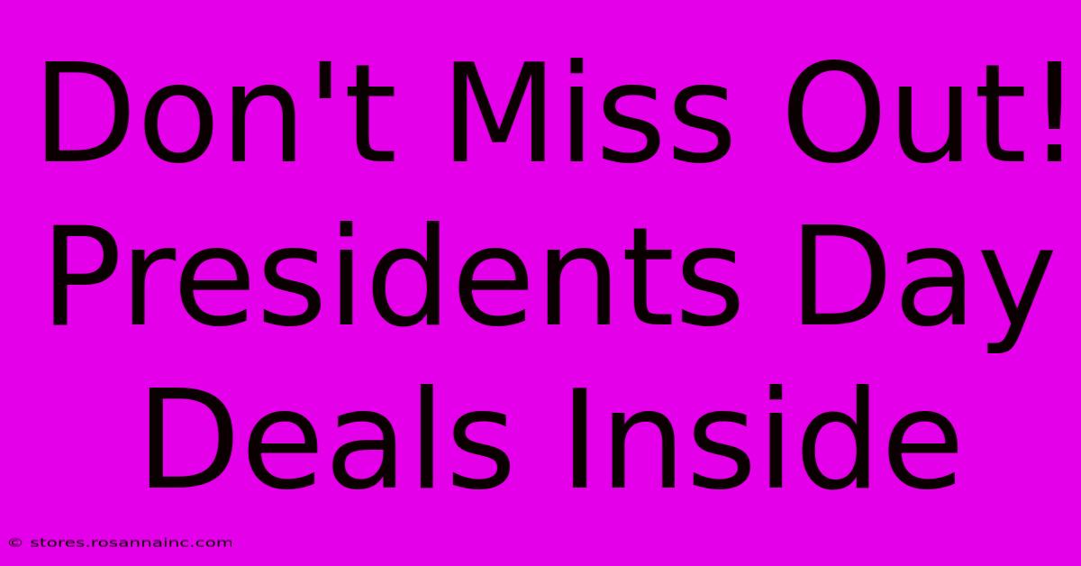 Don't Miss Out! Presidents Day Deals Inside