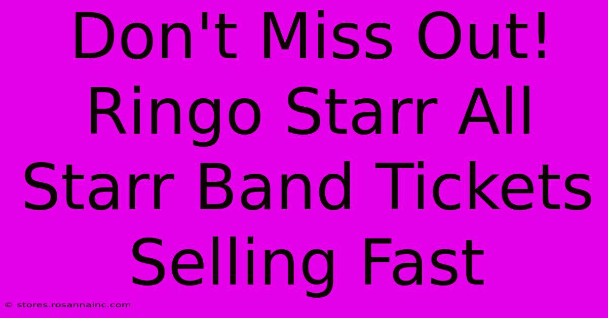 Don't Miss Out! Ringo Starr All Starr Band Tickets Selling Fast