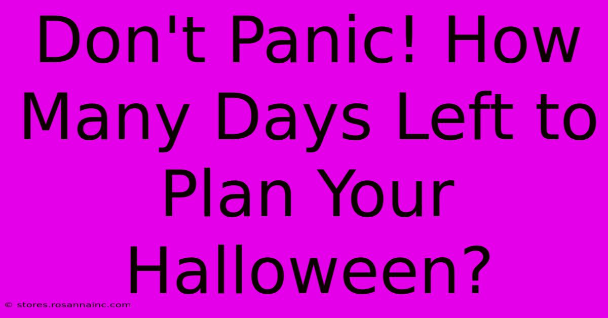 Don't Panic! How Many Days Left To Plan Your Halloween?