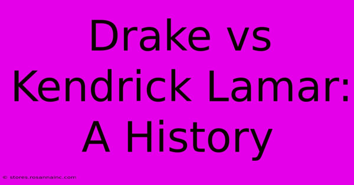 Drake Vs Kendrick Lamar: A History