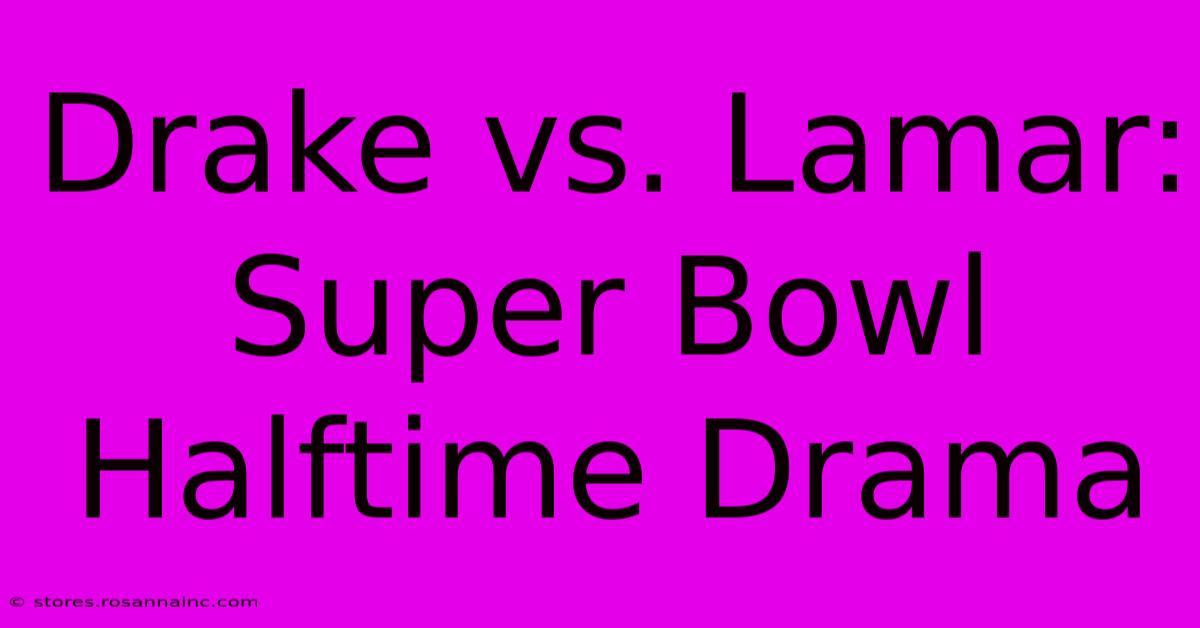 Drake Vs. Lamar: Super Bowl Halftime Drama