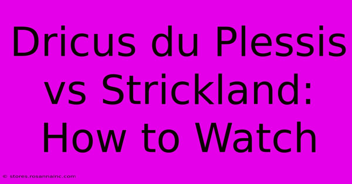 Dricus Du Plessis Vs Strickland: How To Watch