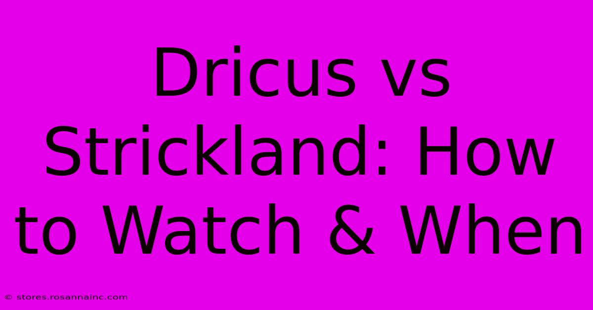 Dricus Vs Strickland: How To Watch & When