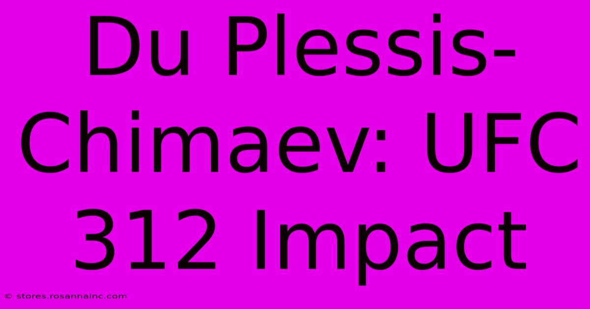 Du Plessis-Chimaev: UFC 312 Impact