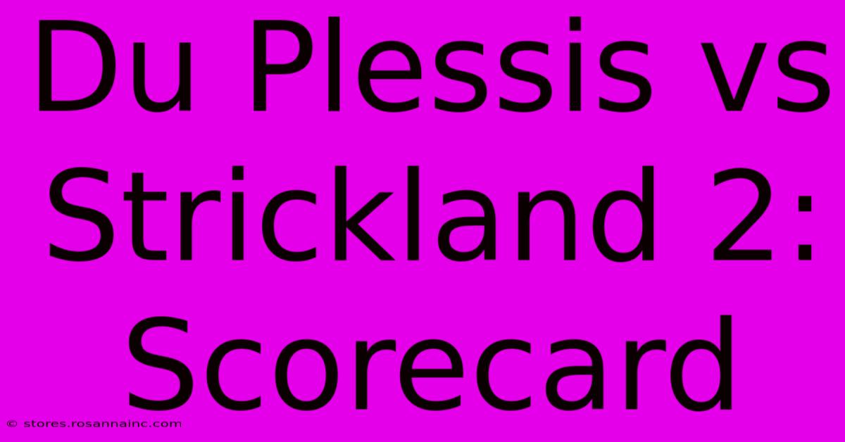 Du Plessis Vs Strickland 2: Scorecard