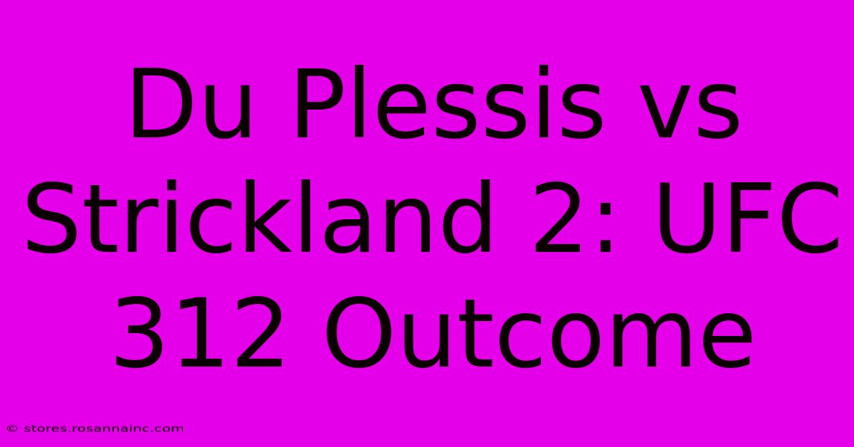 Du Plessis Vs Strickland 2: UFC 312 Outcome