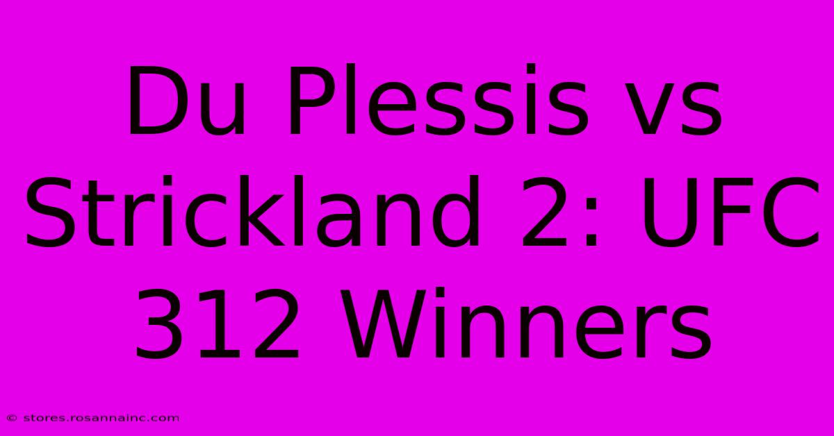 Du Plessis Vs Strickland 2: UFC 312 Winners