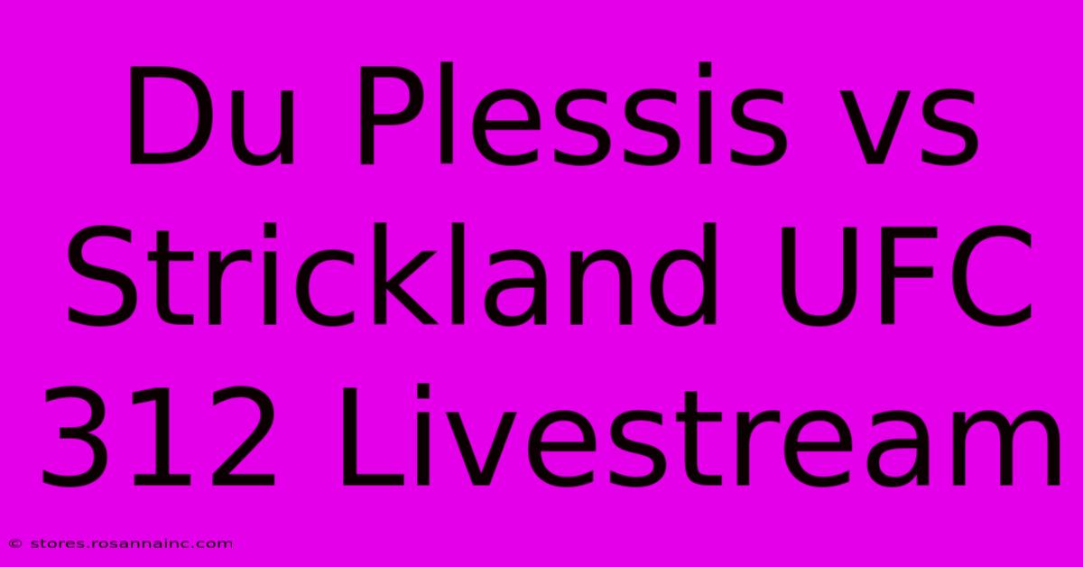 Du Plessis Vs Strickland UFC 312 Livestream