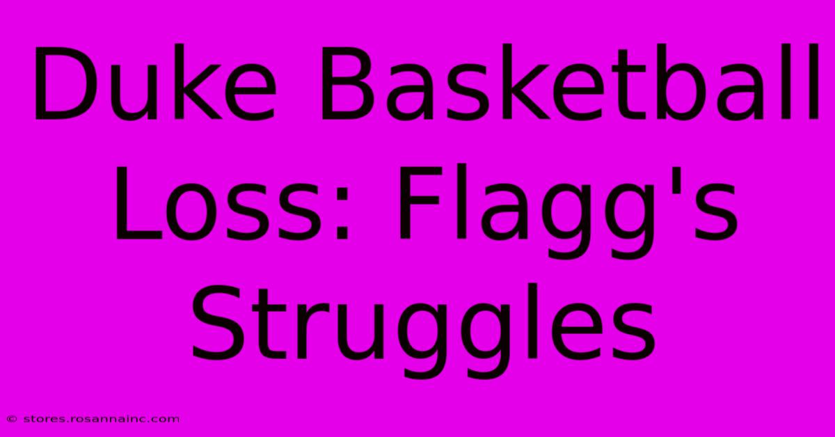 Duke Basketball Loss: Flagg's Struggles