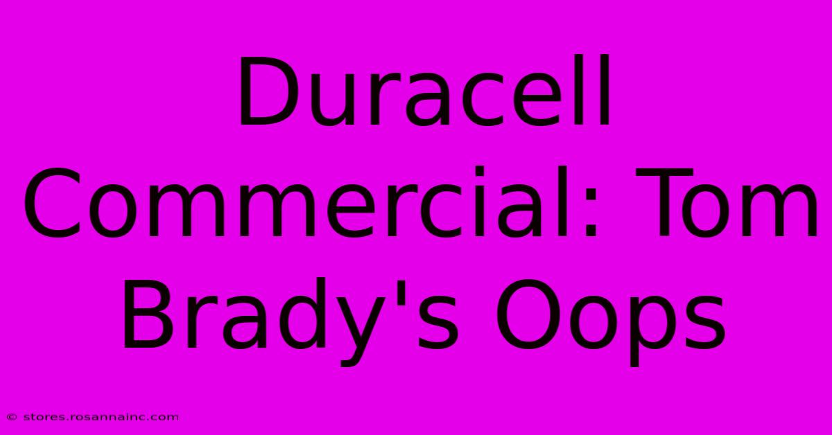 Duracell Commercial: Tom Brady's Oops