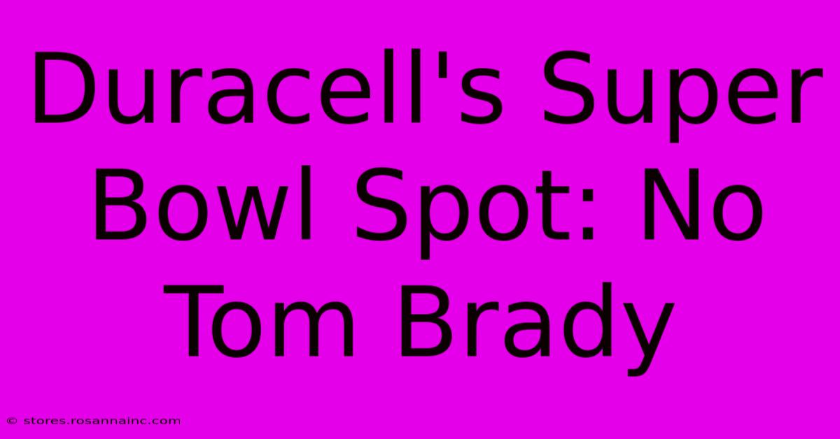 Duracell's Super Bowl Spot: No Tom Brady