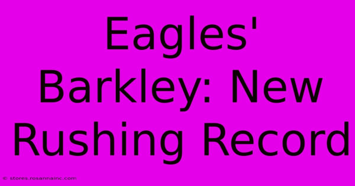 Eagles' Barkley: New Rushing Record