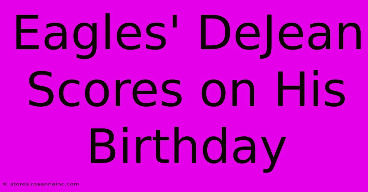 Eagles' DeJean Scores On His Birthday