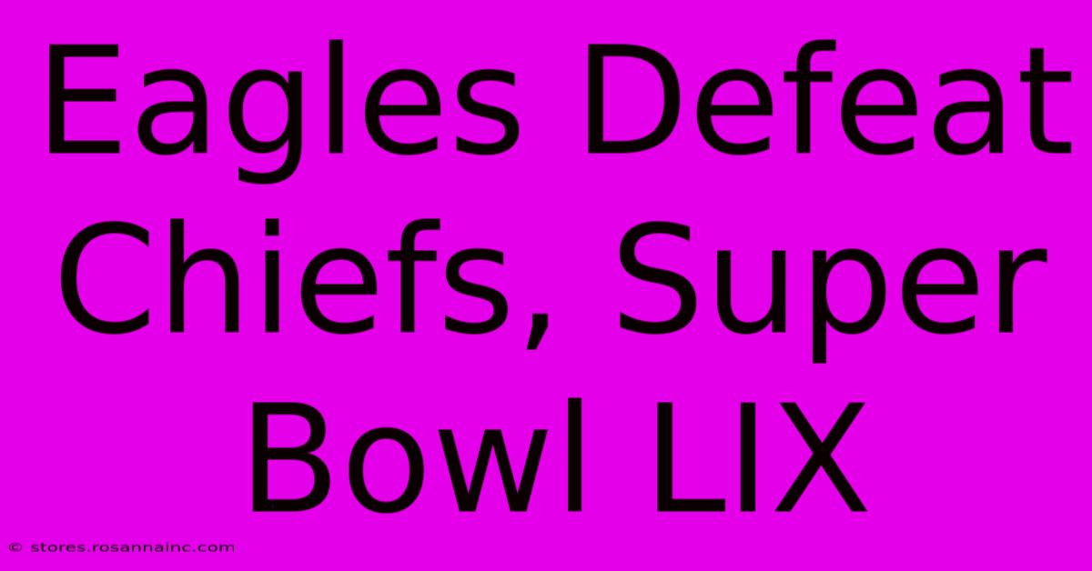 Eagles Defeat Chiefs, Super Bowl LIX