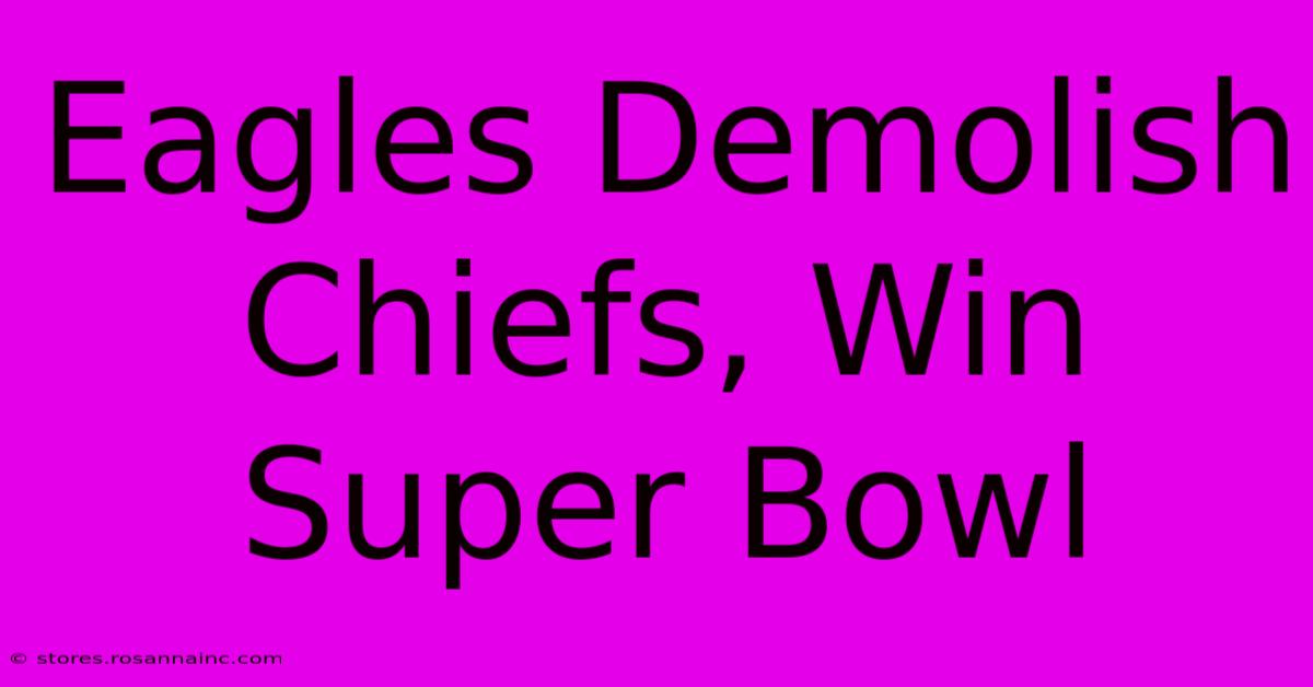 Eagles Demolish Chiefs, Win Super Bowl