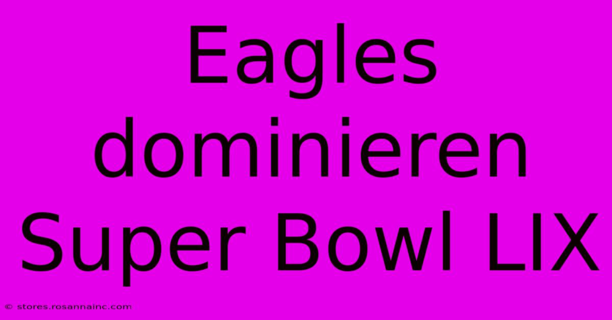 Eagles Dominieren Super Bowl LIX