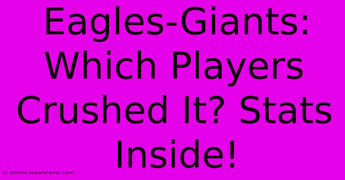 Eagles-Giants: Which Players Crushed It? Stats Inside!