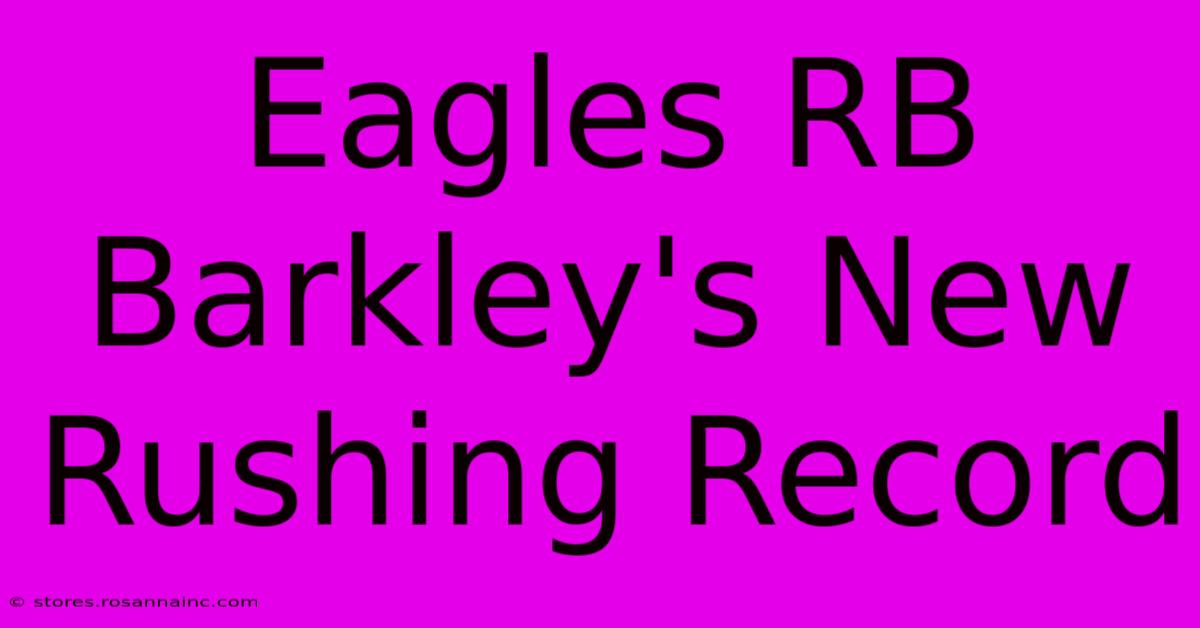 Eagles RB Barkley's New Rushing Record