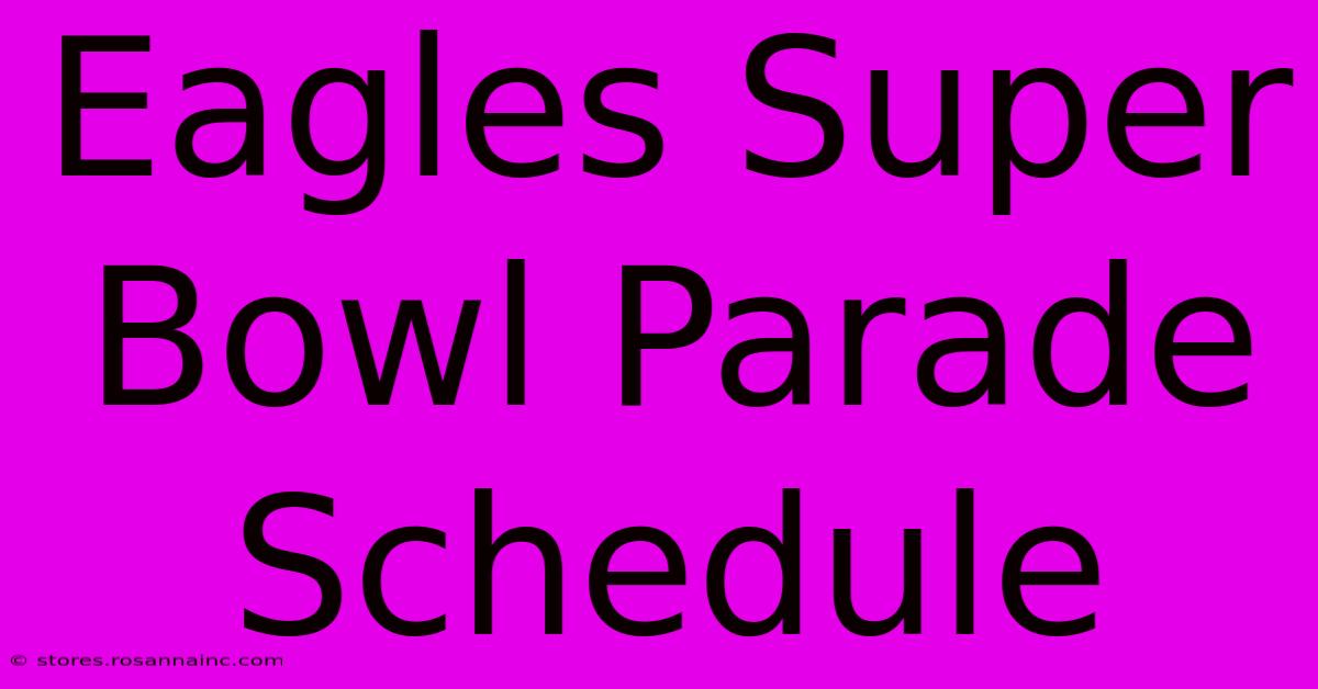 Eagles Super Bowl Parade Schedule