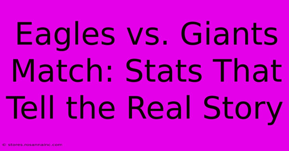 Eagles Vs. Giants Match: Stats That Tell The Real Story