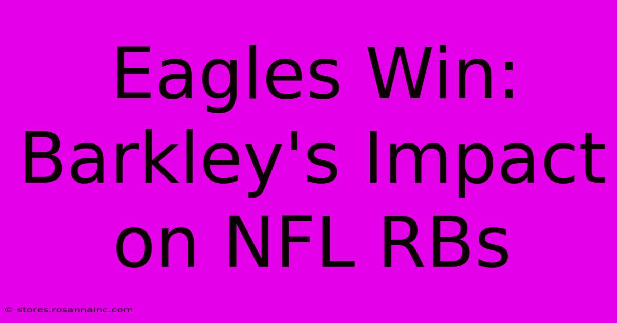 Eagles Win: Barkley's Impact On NFL RBs