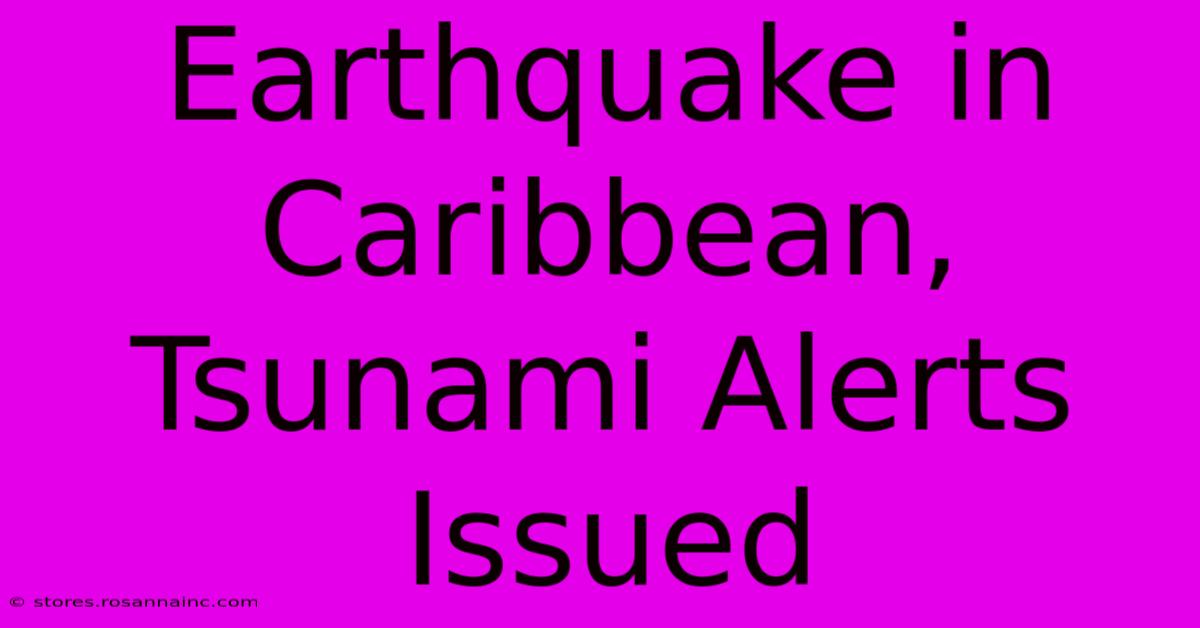 Earthquake In Caribbean, Tsunami Alerts Issued