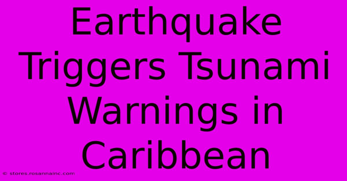 Earthquake Triggers Tsunami Warnings In Caribbean