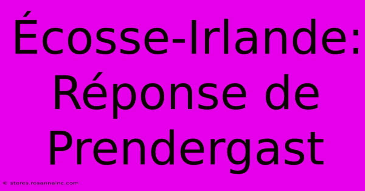 Écosse-Irlande: Réponse De Prendergast