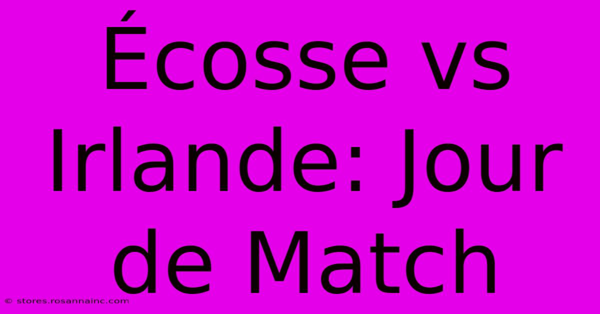 Écosse Vs Irlande: Jour De Match