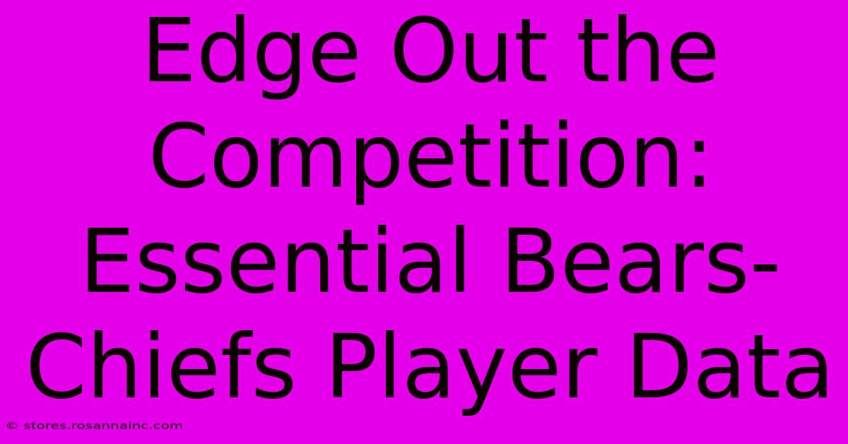 Edge Out The Competition: Essential Bears-Chiefs Player Data